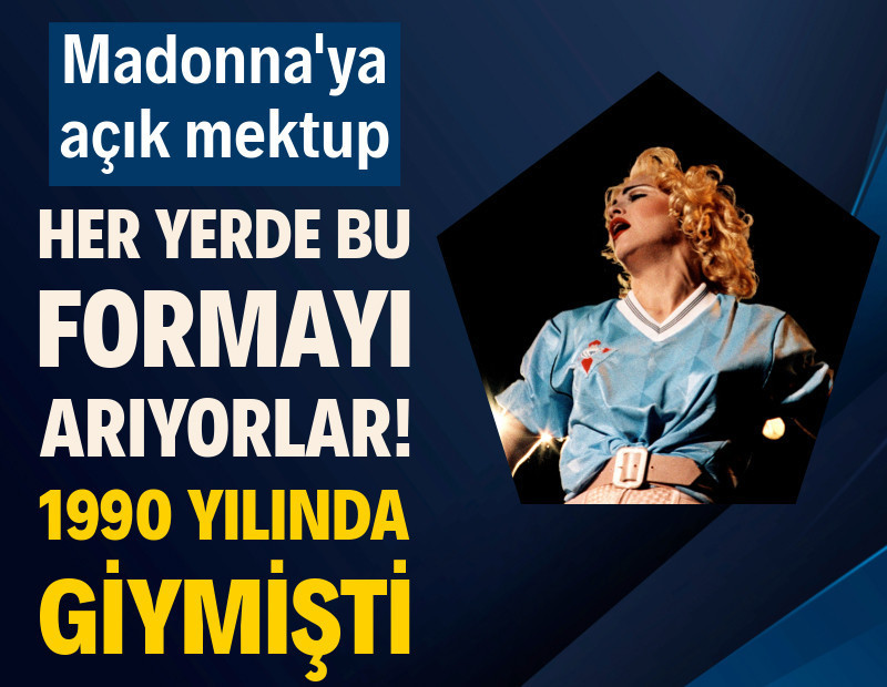 Madonna’ya açık mektup: 1990’da giydiği forma aranıyor