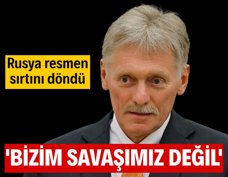 Rusya, sırtını döndü: 'Bizim savaşımız değil'