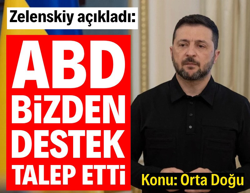 Zelenskiy açıkladı: ABD bizden destek talep etti