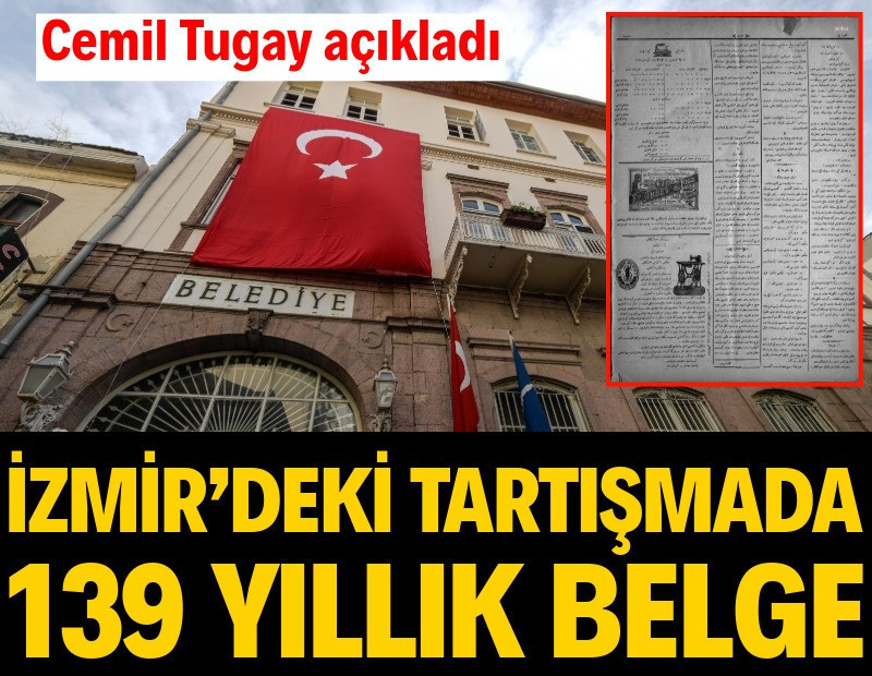Cemil Tugay açıkladı: İzmir’deki tartışmada 139 yıllık belge