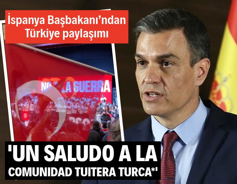İspanya Başbakanı’ndan Türkiye paylaşımı