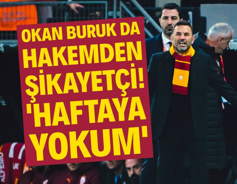 Okan Buruk da hakemden şikayetçi: 'Haftaya yokum'