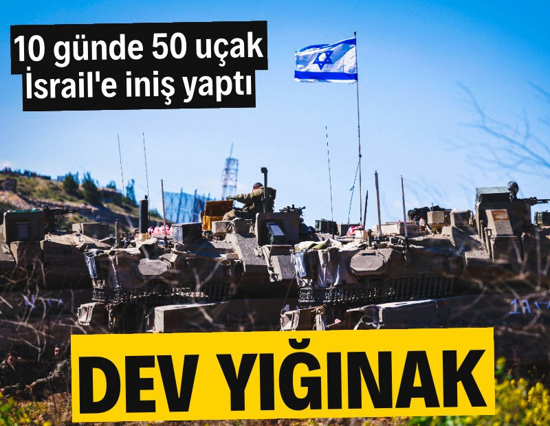 İsrail silah depolarını doldurdu: 10 günde 50 uçak indi