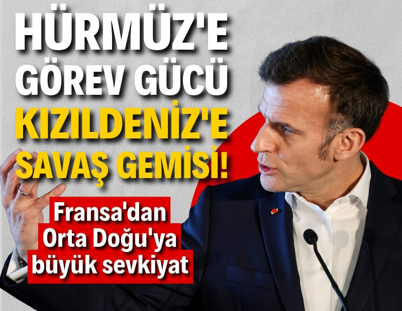 Macron'dan Hürmüz planı: Orta Doğu'ya büyük askeri sevkiyat