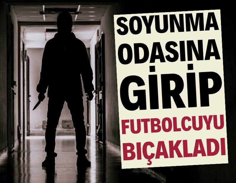 Soyunma odasına girip futbolcuyu bıçakladı: U20 maçında şok saldırı
