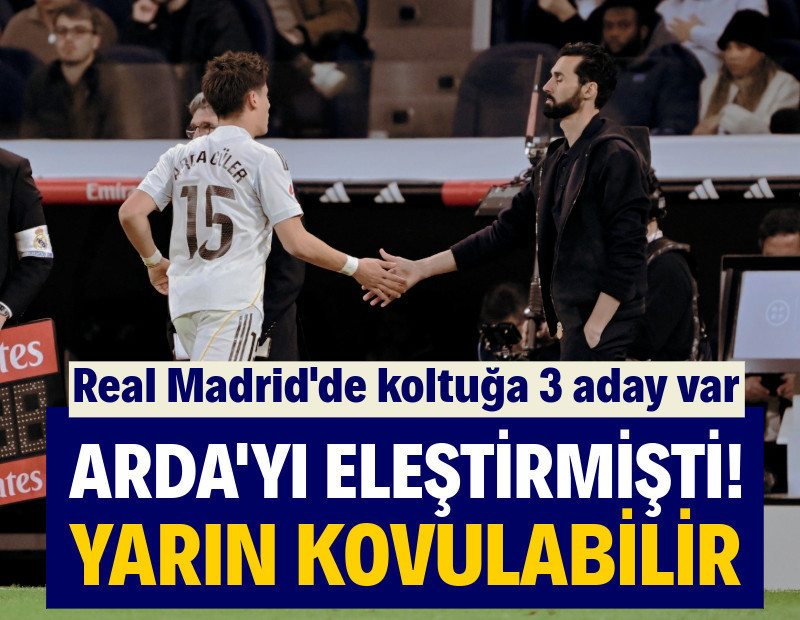 Arda Güler'i eleştiren Arbeloa yarın kovulabilir: Real Madrid'de koltuğa 3 aday var