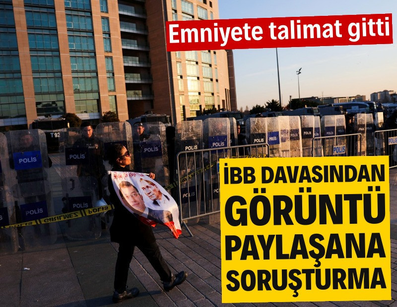 İBB davasından görüntü paylaşanlara soruşturma