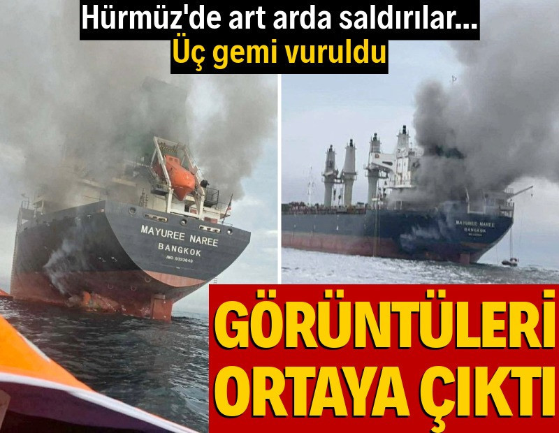 Hürmüz'de art arda saldırılar: Üç gemi daha vuruldu