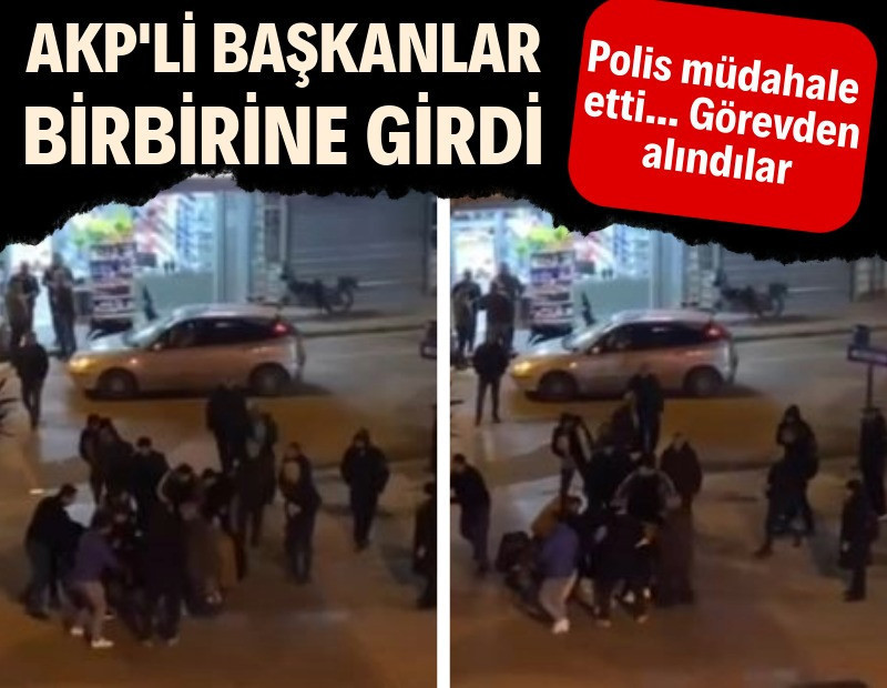 Birbirine giren AKP’li başkanlar görevden alındı