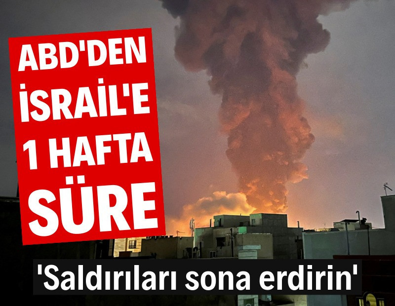 ABD’den İsrail’e bir hafta süre: Saldırıları sonlandırın