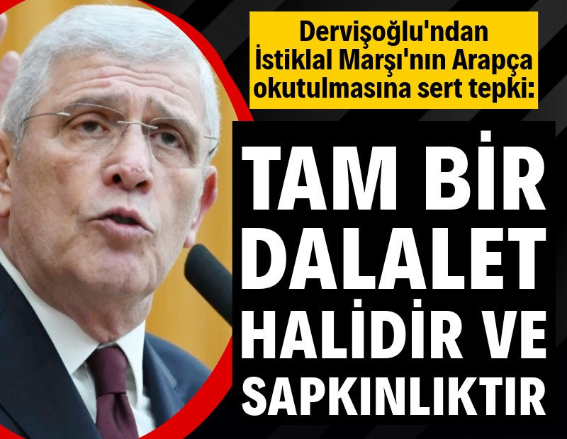 Dervişoğlu'ndan İstiklal Marşı'nın Arapça okunmasına tepki