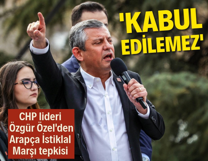 Özgür Özel: İstiklal Marşı başka dilde okutulamaz