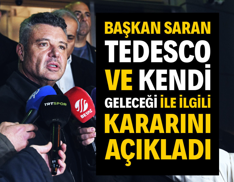 Sadettin Saran, hem Tedesco hem de kendi geleceği ile ilgili kararını açıkladı!