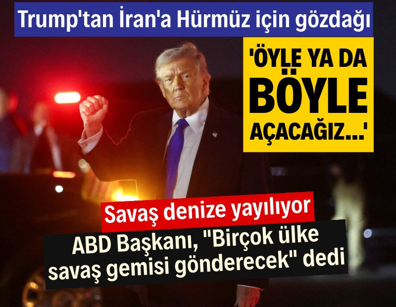 Trump’tan Hürmüz mesajı: Öyle ya da böyle açılacak