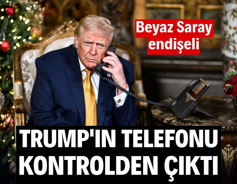 Trump’ın telefonu kontrolden çıktı