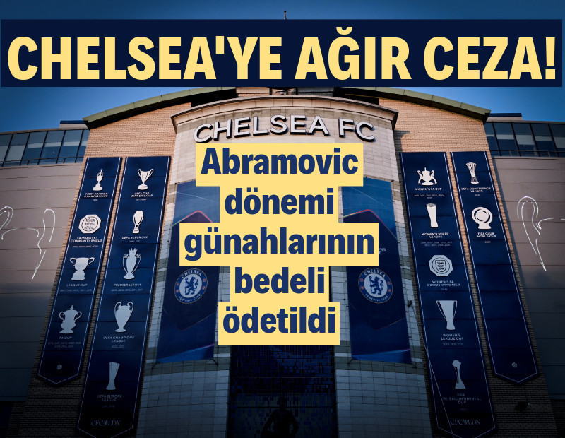 Chelsea'ye Abramovich döneminin bedeli ödetildi: Ağır ceza!