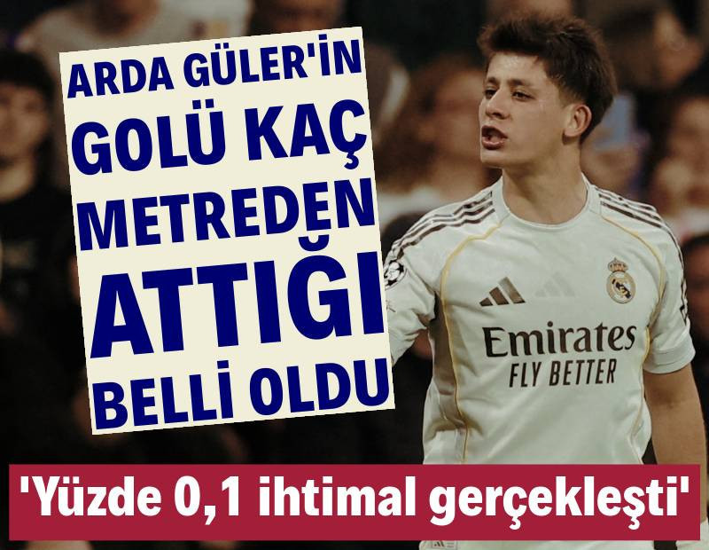 Arda Güler'in golü kaç metreden attığı ortaya çıktı: 'Yüzde 0,1 ihtimal gerçekleşti'