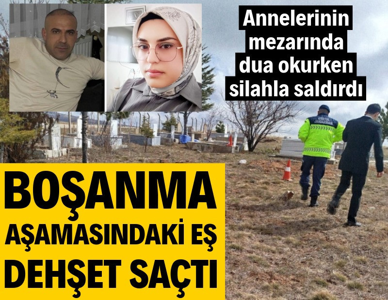 Boşanma aşamasındaki eşini annesinin mezarı başında öldürüp baldızını yaraladı