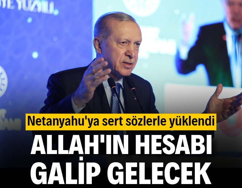Erdoğan: Allah'ın hesabı, tüm hesaplara galip gelecek