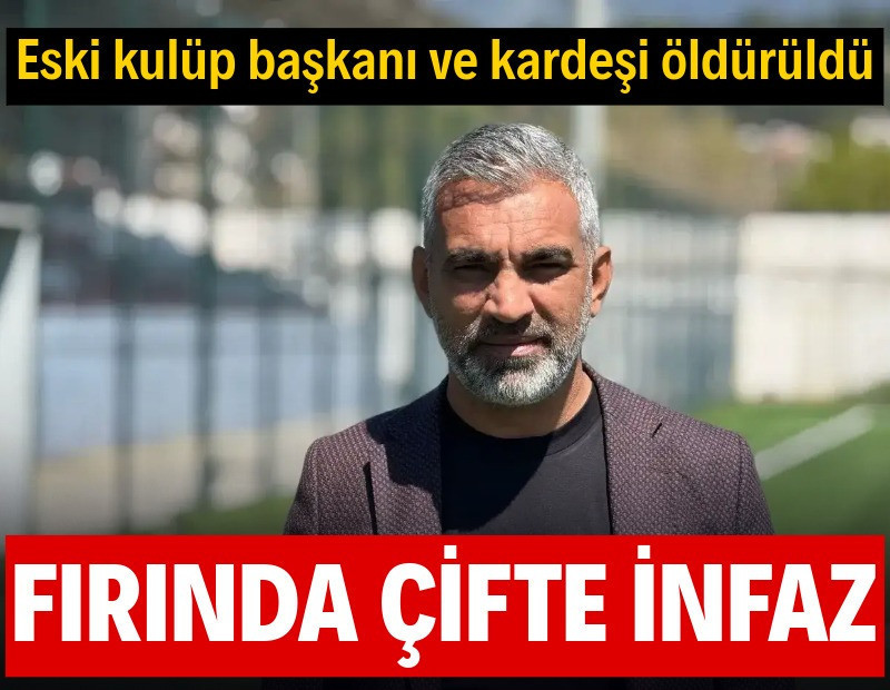 Eski kulüp başkanı Erhan Özlüer ve kardeşi öldürüldü