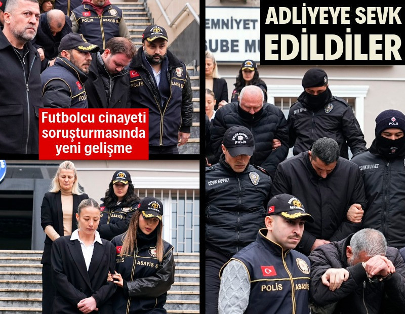 Futbolcu cinayeti şüphelileri adliyede