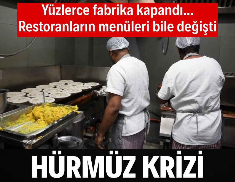 Hürmüz krizi: Yüzlerce fabrika kapandı, restoranlar menü değiştirdi