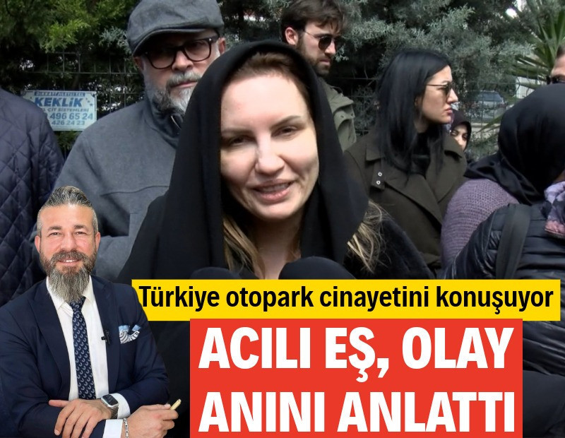 Pendik'te otopark tartışmasında öldürülen Hüseyin Teke'nin eşi olay anını anlattı