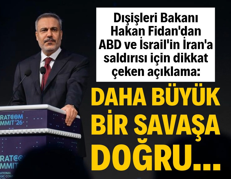 Fidan: Daha büyük bir savaşa doğru yöneliyoruz