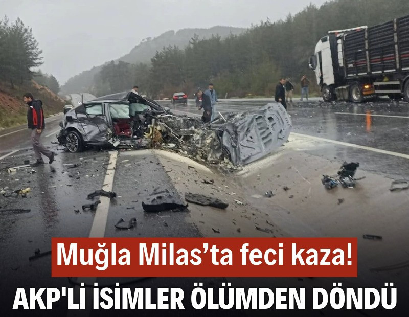 Muğla'da feci kaza! AKP’li isimler ölümden döndü