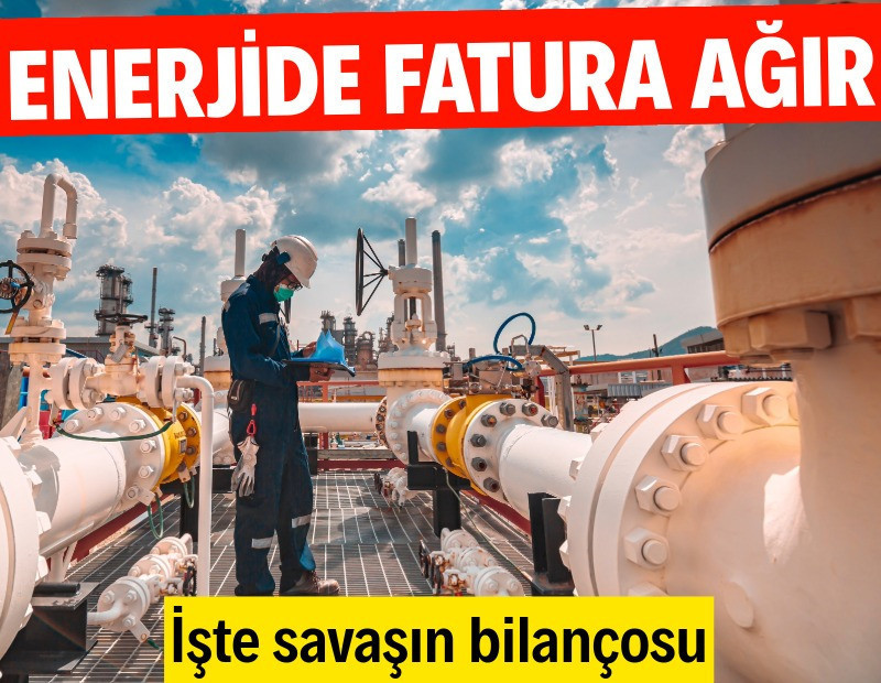 Savaşın faturası ağır oldu: Petrol, gaz ve kömür ne kadar yükseldi?