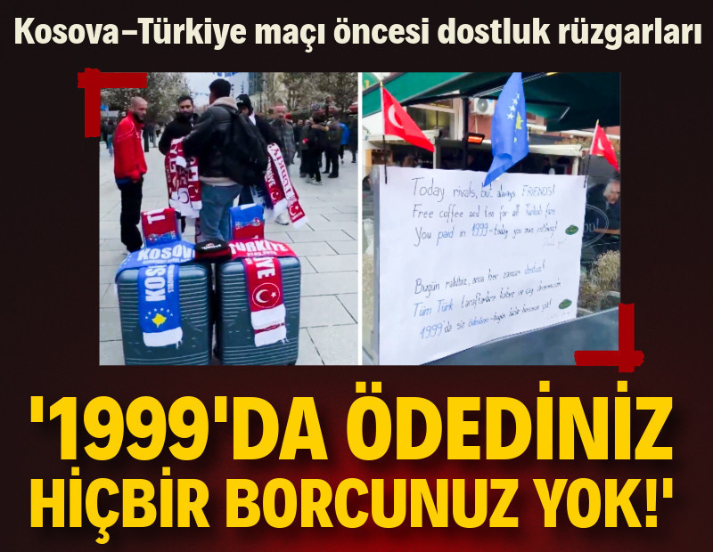 Kosova-Türkiye maçı öncesi Priştine'de dostluk rüzgarları: '1999'da ödediniz, hiçbir borcunuz yok'
