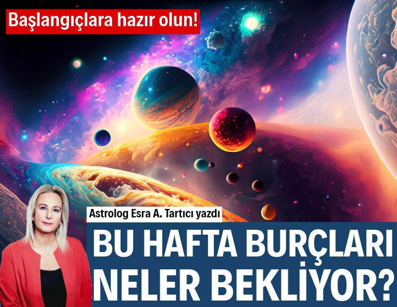Haftalık burç yorumları (6 Nisan-12 Nisan)