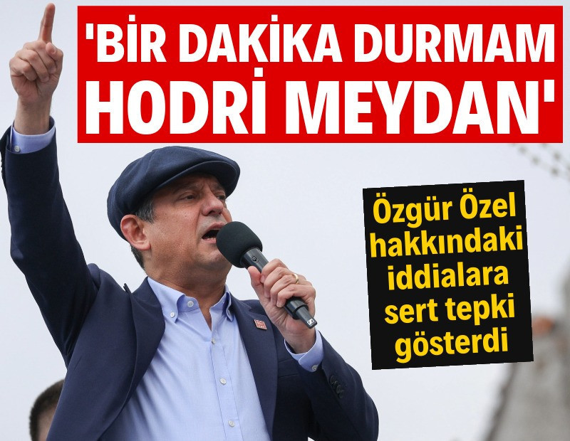 Özgür Özel'den hakkındaki iddialara sert tepki: Bir dakika durmam, hodri meydan