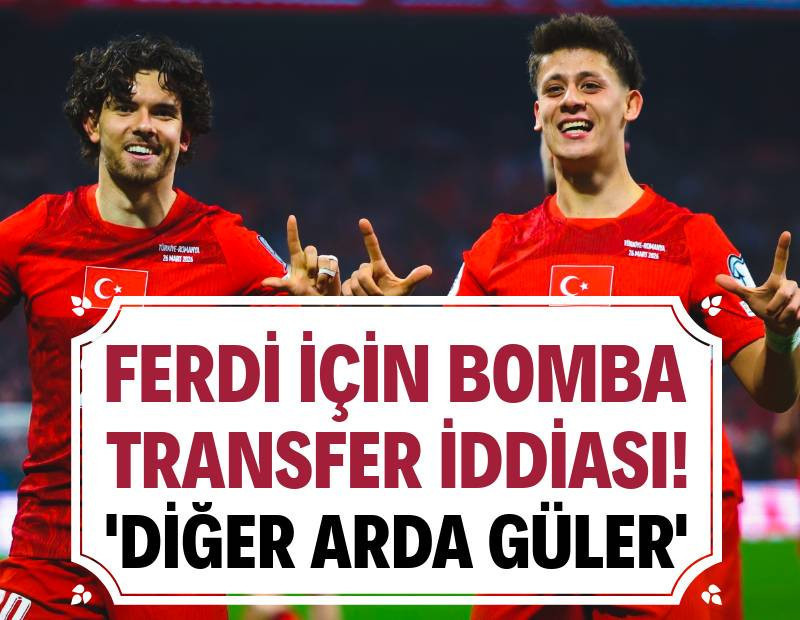 Ferdi Kadıoğlu için bomba transfer iddiası: 'Diğer Arda Güler' dediler