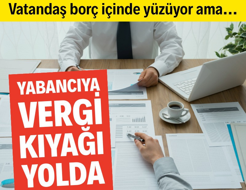 Yabancıya yeni vergi avantajı geliyor