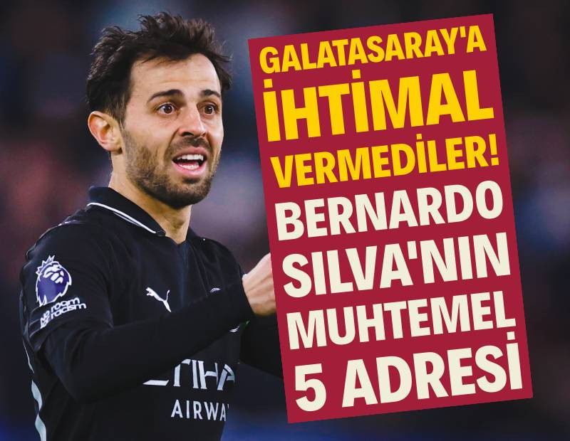 Galatasaray'a ihtimal vermediler: Bernando Silva'nın muhtemel 5 adresi
