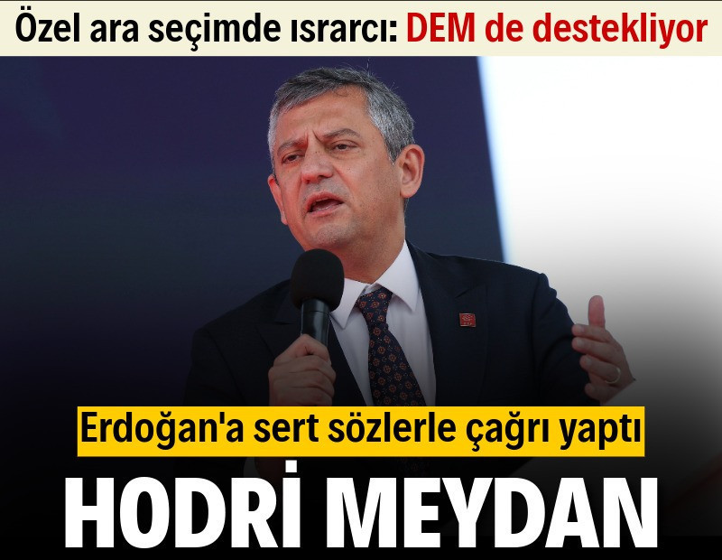 Özgür Özel'den yeni ara seçim çıkışı: DEM de destekliyor, hodri meydan