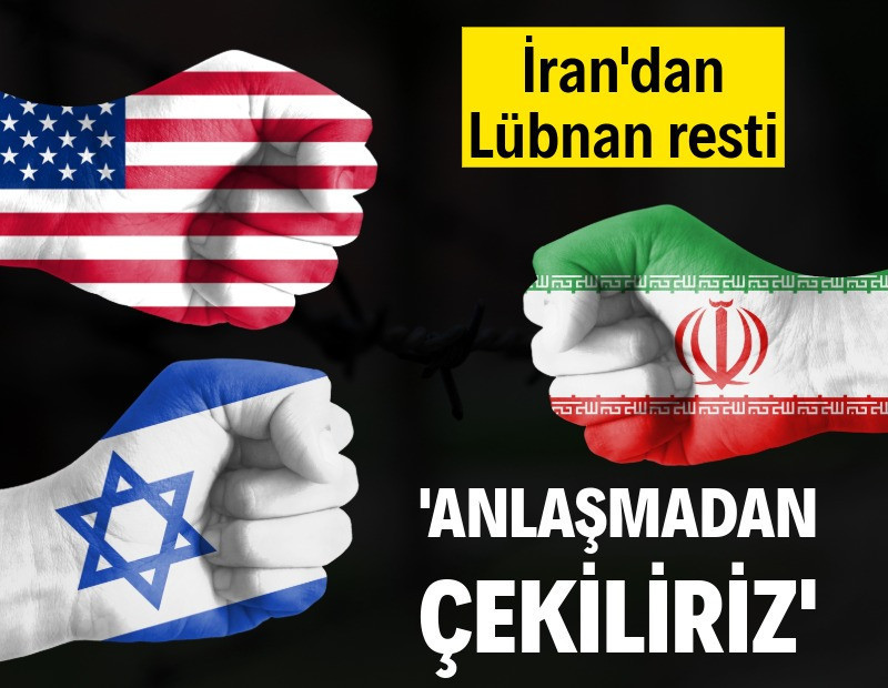 İran'dan Lübnan resti: Anlaşmadan çekiliriz