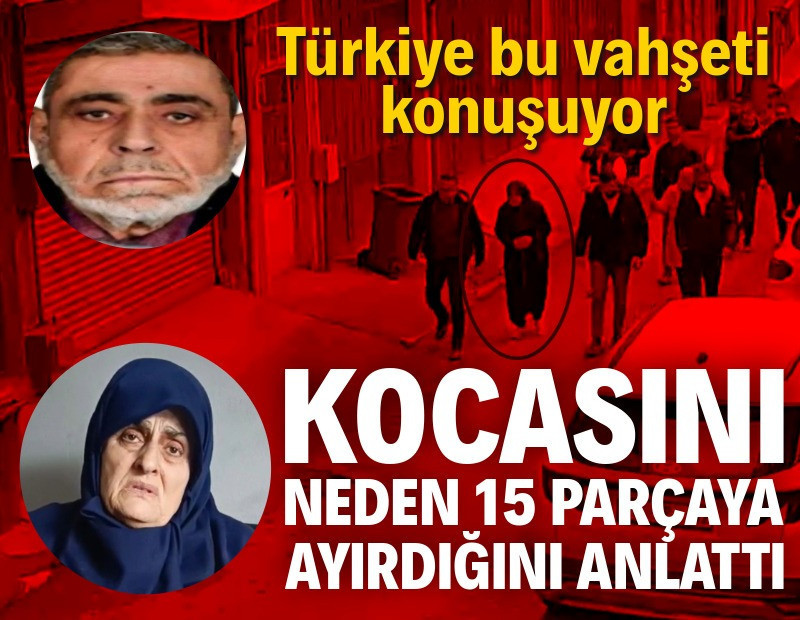 Kocasını neden 15 parçaya ayırdığını anlattı