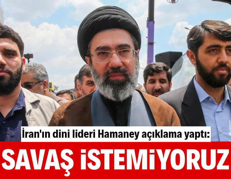 İran'ın dini lideri Mücteba Hamaney: Savaş istemiyoruz