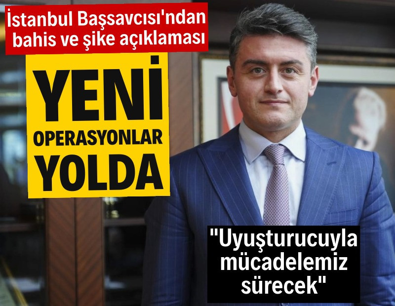 Başsavcı'dan bahis ve şike açıklaması: Yeni operasyonlar yolda