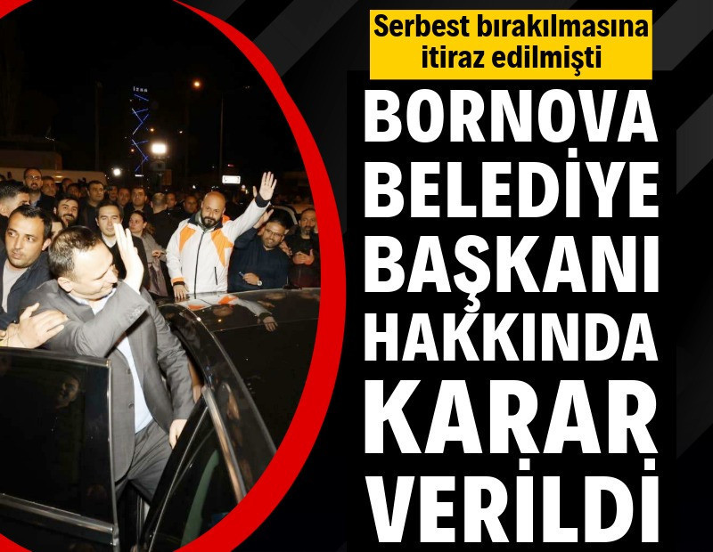 Bornova Belediye Başkanı Ömer Eşki hakkında karar verildi