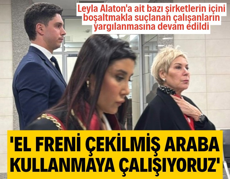 Leyla Alaton: Şu andaki sürecin korkunçluğunu anlatamam