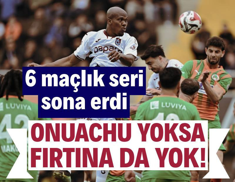 Onuachu yoksa Trabzon da yok! 6 maçlık seri Alanya'da bitti: 1-1