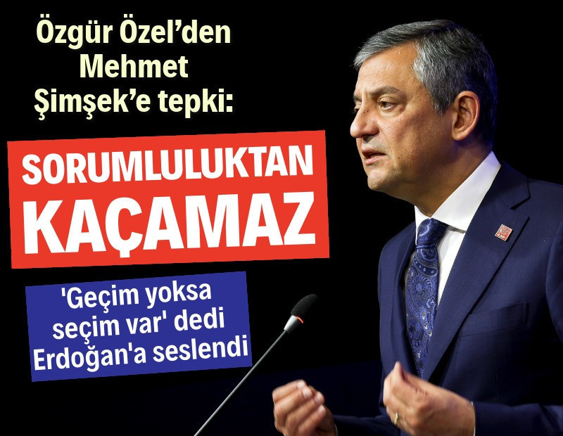 Özgür Özel’den Mehmet Şimşek’e tepki: Sorumluluktan kaçamaz