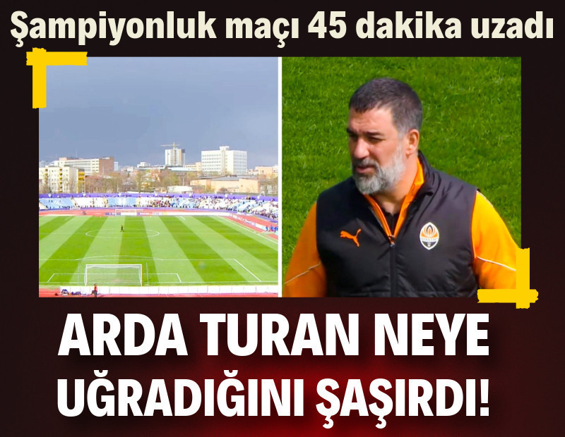 Arda Turan neye uğradığını şaşırdı: Şampiyonluk maçı 45 dakika uzadı