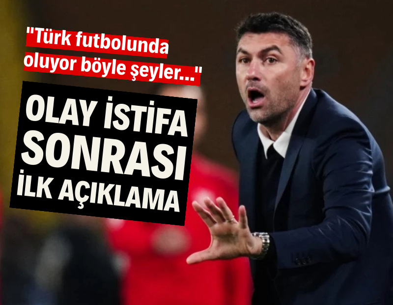 Burak Yılmaz'ın olay istifası sonrası ilk açıklama: Türk futbolunda oluyor böyle şeyler