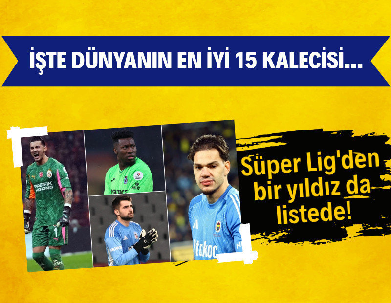 Dünyanın en iyi 15 kalecisi belli oldu: Süper Lig'in yıldız eldiveni de listede