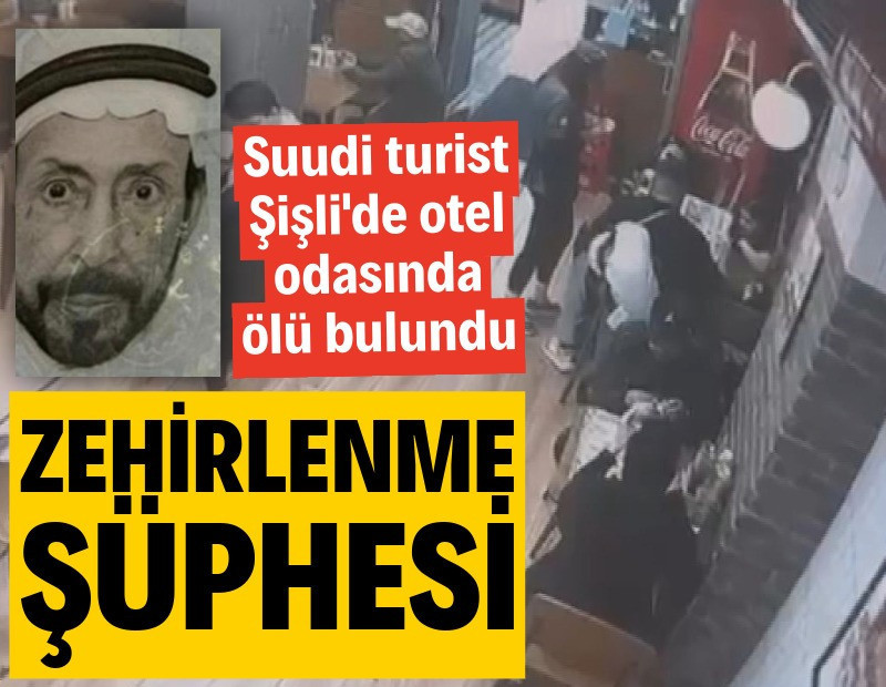 Zehirlenme şüphesi: Suudi turist Şişli'de otel odasında ölü bulundu