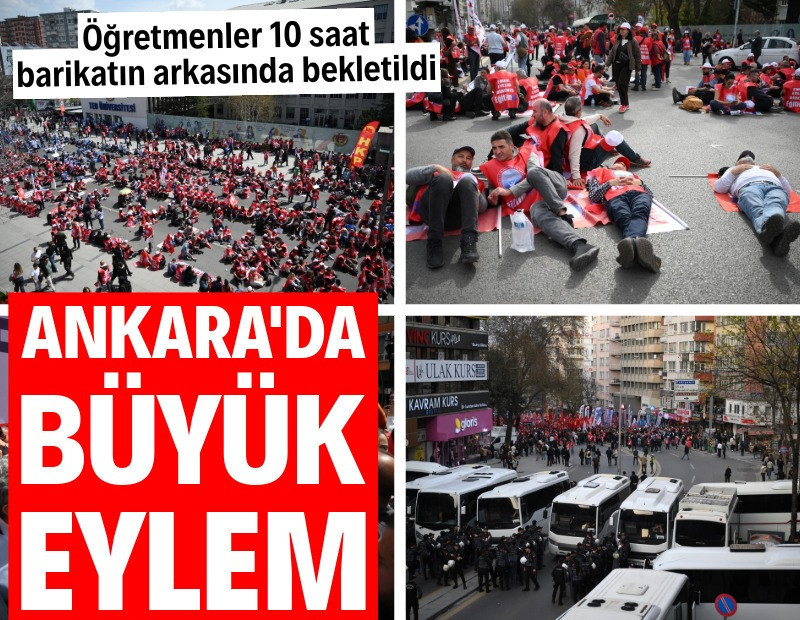 Ankara'da büyük eylem: Öğretmenler 10 saat barikatın arkasında bekletildi